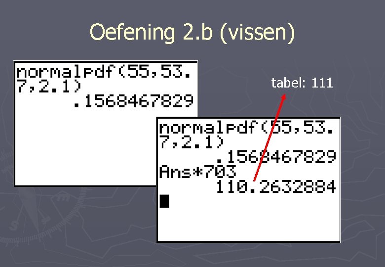 Oefening 2. b (vissen) tabel: 111 