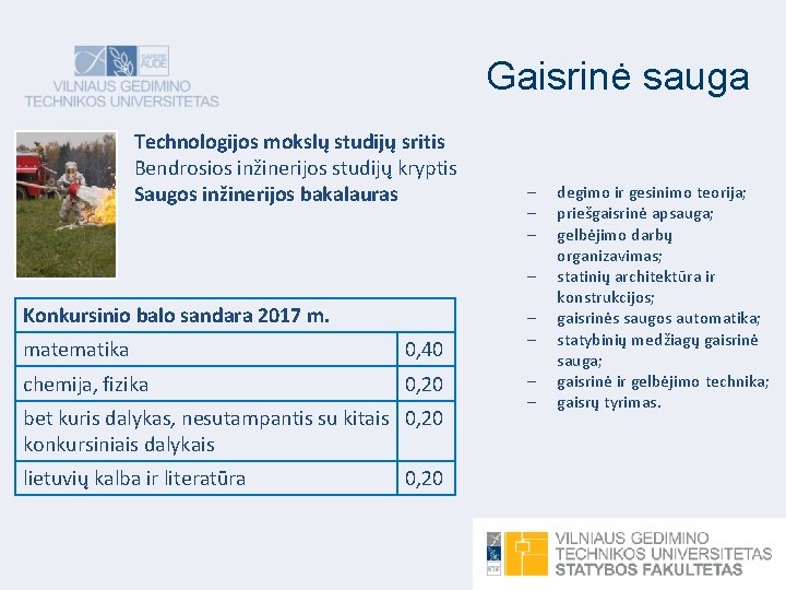 Gaisrinė sauga Technologijos mokslų studijų sritis Bendrosios inžinerijos studijų kryptis Saugos inžinerijos bakalauras Konkursinio