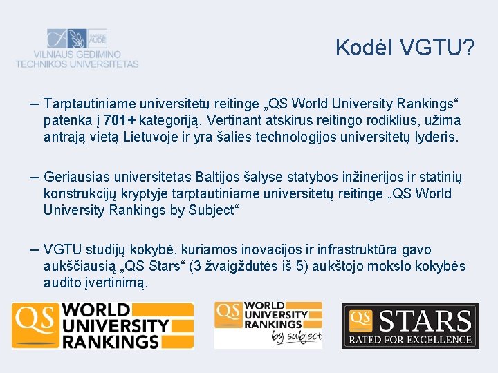 Kodėl VGTU? ─ Tarptautiniame universitetų reitinge „QS World University Rankings“ patenka į 701+ kategoriją.