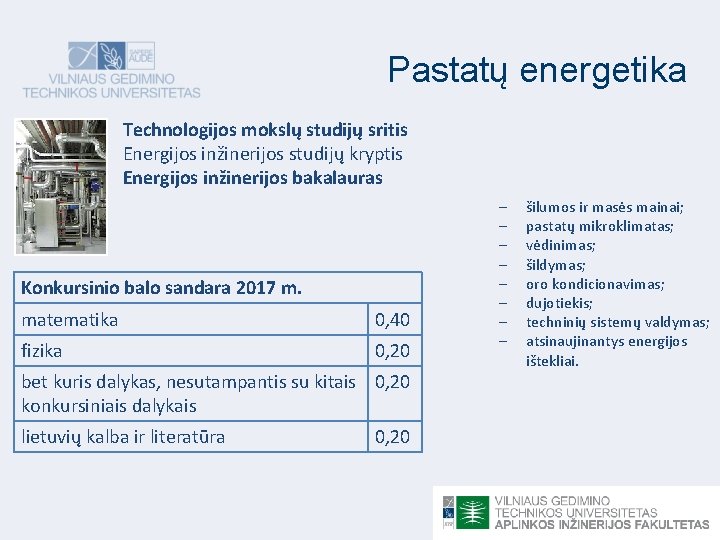 Pastatų energetika Technologijos mokslų studijų sritis Energijos inžinerijos studijų kryptis Energijos inžinerijos bakalauras Konkursinio