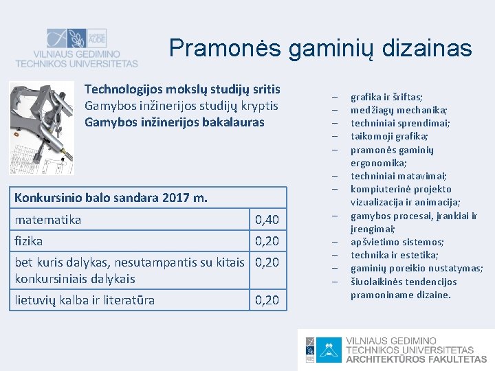 Pramonės gaminių dizainas Technologijos mokslų studijų sritis Gamybos inžinerijos studijų kryptis Gamybos inžinerijos bakalauras