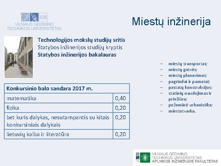 Miestų inžinerija Technologijos mokslų studijų sritis Statybos inžinerijos studijų kryptis Statybos inžinerijos bakalauras Konkursinio