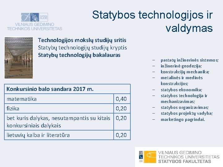 Statybos technologijos ir valdymas Technologijos mokslų studijų sritis Statybų technologijų studijų kryptis Statybų technologijų