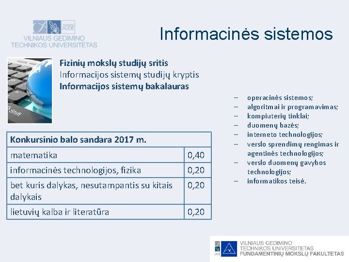 Informacinės sistemos Fizinių mokslų studijų sritis Informacijos sistemų studijų kryptis Informacijos sistemų bakalauras Konkursinio