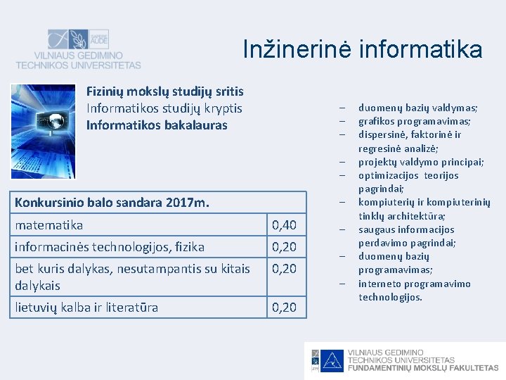 Inžinerinė informatika Fizinių mokslų studijų sritis Informatikos studijų kryptis Informatikos bakalauras Konkursinio balo sandara