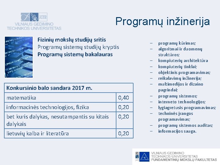 Programų inžinerija Fizinių mokslų studijų sritis Programų sistemų studijų kryptis Programų sistemų bakalauras Konkursinio