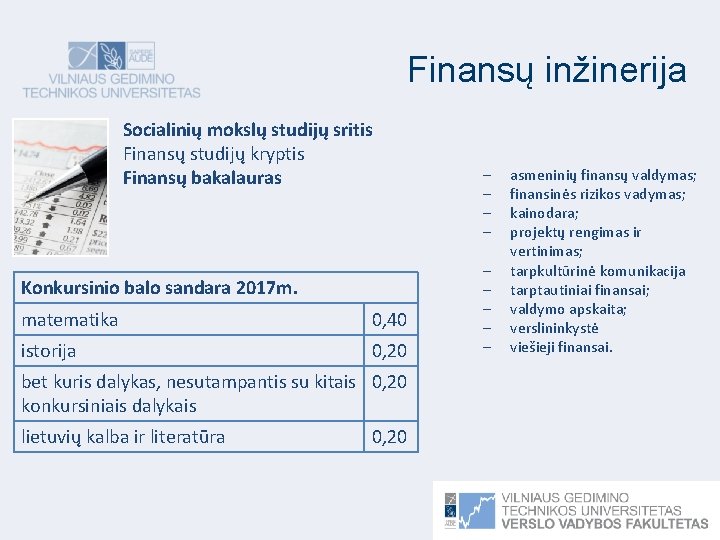 Finansų inžinerija Socialinių mokslų studijų sritis Finansų studijų kryptis Finansų bakalauras Konkursinio balo sandara