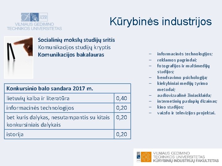 Kūrybinės industrijos Socialinių mokslų studijų sritis Komunikacijos studijų kryptis Komunikacijos bakalauras Konkursinio balo sandara