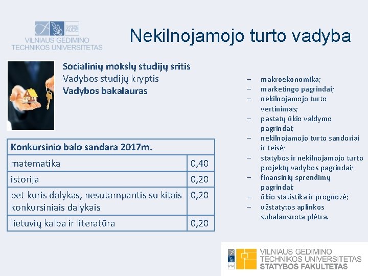 Nekilnojamojo turto vadyba Socialinių mokslų studijų sritis Vadybos studijų kryptis Vadybos bakalauras Konkursinio balo