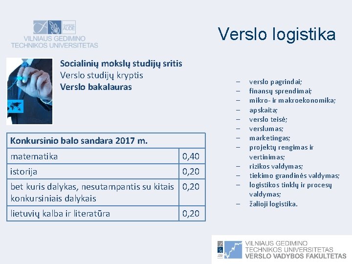 Verslo logistika Socialinių mokslų studijų sritis Verslo studijų kryptis Verslo bakalauras Konkursinio balo sandara