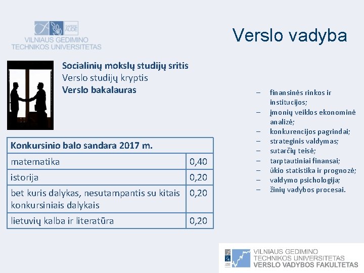 Verslo vadyba Socialinių mokslų studijų sritis Verslo studijų kryptis Verslo bakalauras Konkursinio balo sandara