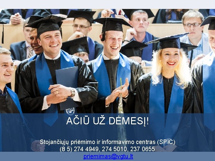 AČIŪ UŽ DĖMESĮ! Stojančiųjų priėmimo ir informavimo centras (SPIC) (8 5) 274 4949, 274