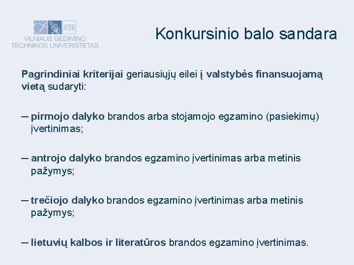 Konkursinio balo sandara Pagrindiniai kriterijai geriausiųjų eilei į valstybės finansuojamą vietą sudaryti: ─ pirmojo