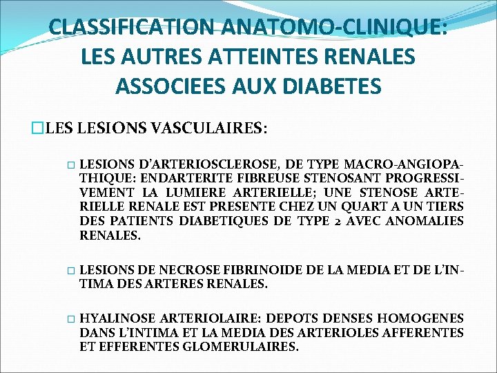 CLASSIFICATION ANATOMO-CLINIQUE: LES AUTRES ATTEINTES RENALES ASSOCIEES AUX DIABETES �LES LESIONS VASCULAIRES: � LESIONS