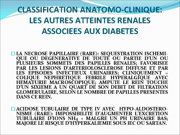 CLASSIFICATION ANATOMO-CLINIQUE: LES AUTRES ATTEINTES RENALES ASSOCIEES AUX DIABETES � LA NECROSE PAPILLAIRE (RARE):