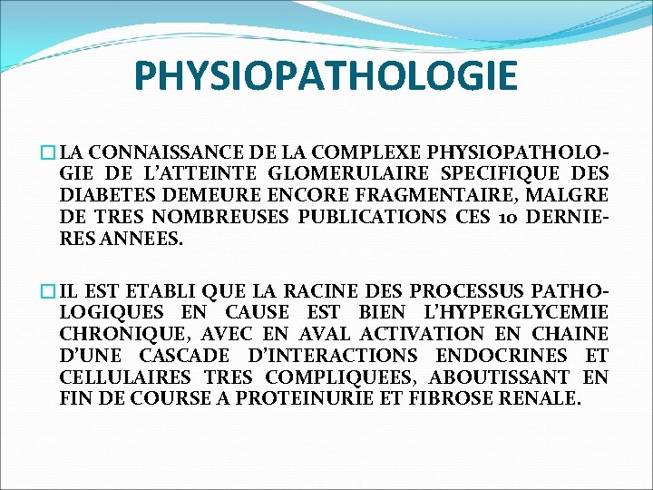 PHYSIOPATHOLOGIE �LA CONNAISSANCE DE LA COMPLEXE PHYSIOPATHOLO- GIE DE L’ATTEINTE GLOMERULAIRE SPECIFIQUE DES DIABETES