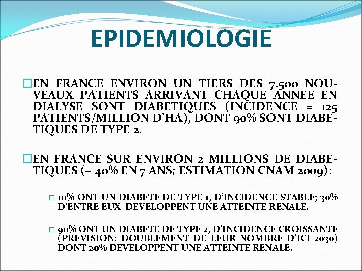 EPIDEMIOLOGIE �EN FRANCE ENVIRON UN TIERS DES 7. 500 NOU- VEAUX PATIENTS ARRIVANT CHAQUE