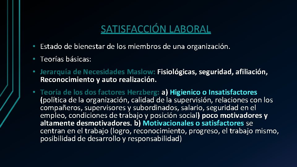SATISFACCIÓN LABORAL • Estado de bienestar de los miembros de una organización. • Teorías