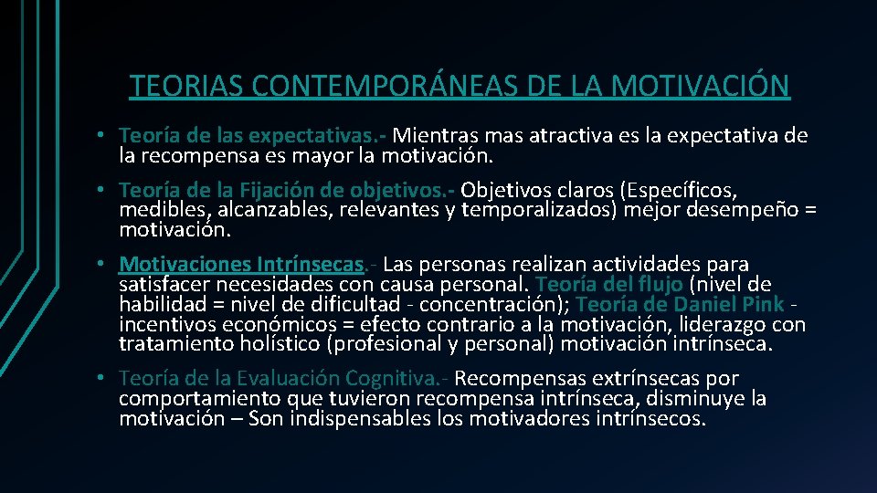 TEORIAS CONTEMPORÁNEAS DE LA MOTIVACIÓN • Teoría de las expectativas. - Mientras mas atractiva