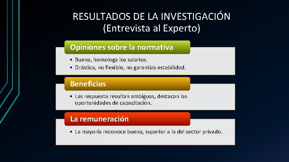 RESULTADOS DE LA INVESTIGACIÓN (Entrevista al Experto) Opiniones sobre la normativa • Buena, homologa