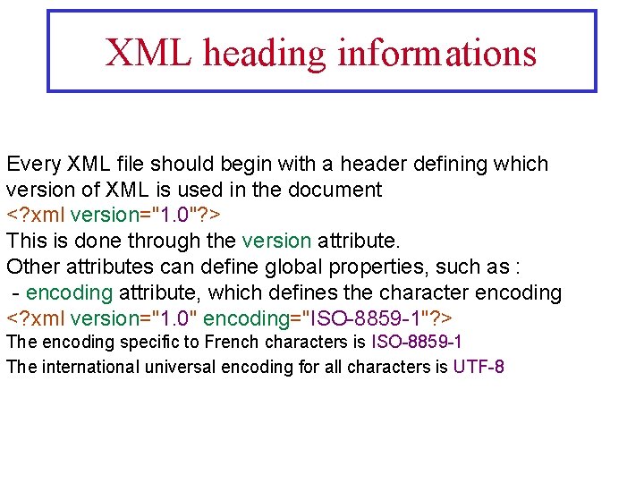 XML heading informations Every XML file should begin with a header defining which version