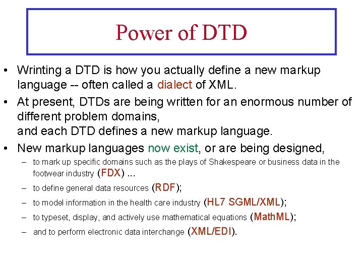 Power of DTD • Wrinting a DTD is how you actually define a new