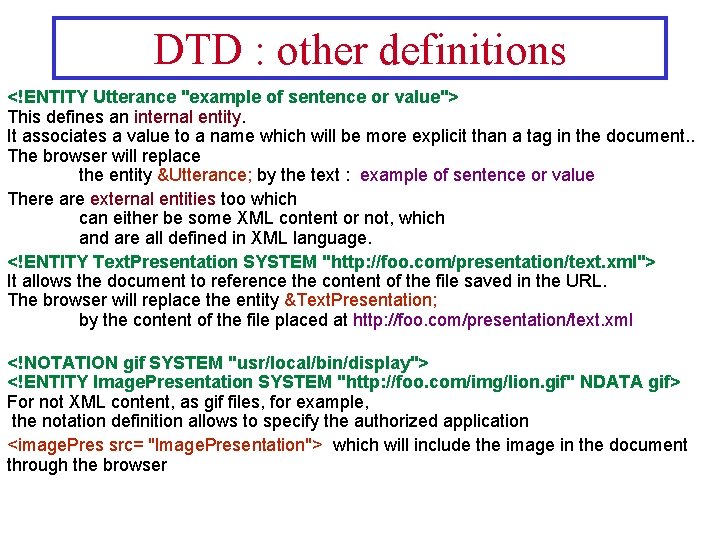 DTD : other definitions <!ENTITY Utterance "example of sentence or value"> This defines an