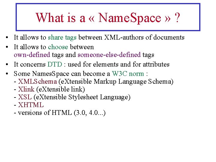 What is a « Name. Space » ? • It allows to share tags