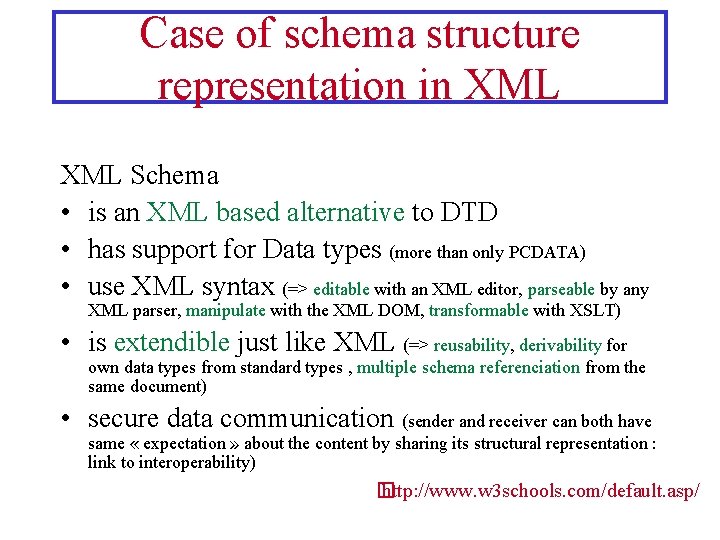 Case of schema structure representation in XML Schema • is an XML based alternative