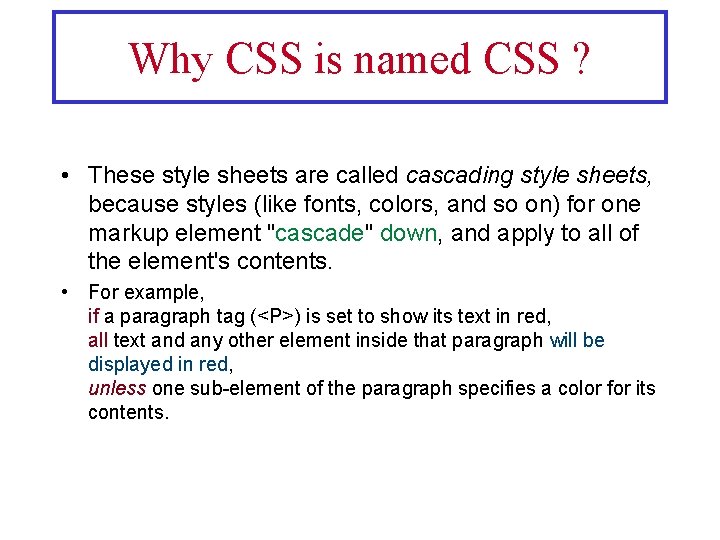 Why CSS is named CSS ? • These style sheets are called cascading style