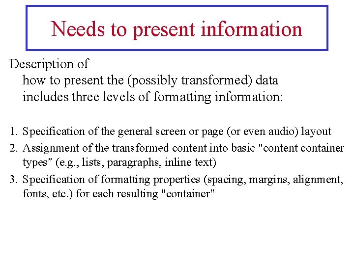 Needs to present information Description of how to present the (possibly transformed) data includes