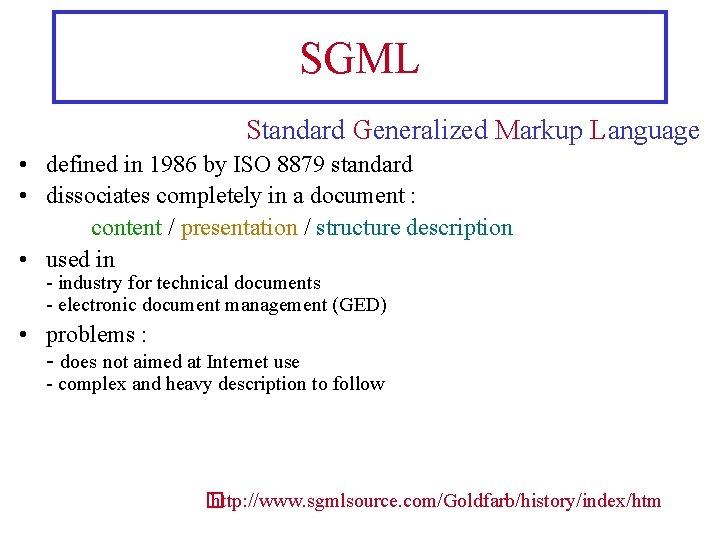 SGML Standard Generalized Markup Language • defined in 1986 by ISO 8879 standard •