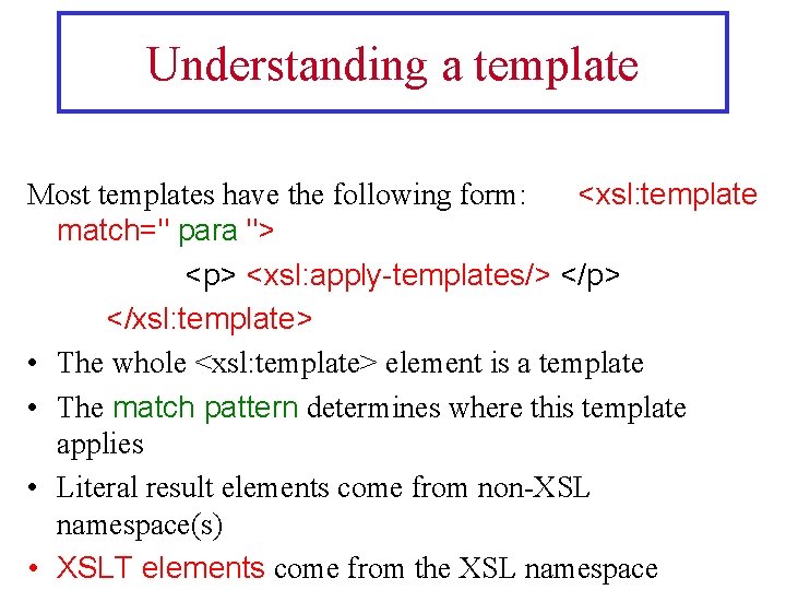 Understanding a template Most templates have the following form: <xsl: template match=" para ">