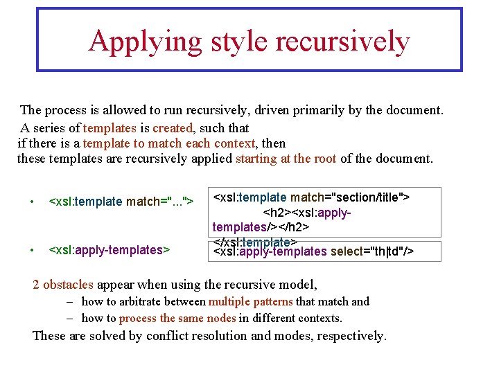 Applying style recursively The process is allowed to run recursively, driven primarily by the