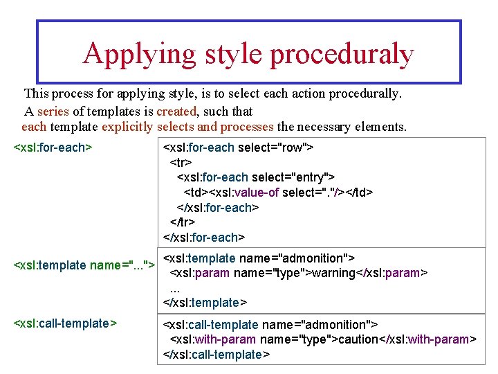 Applying style proceduraly This process for applying style, is to select each action procedurally.