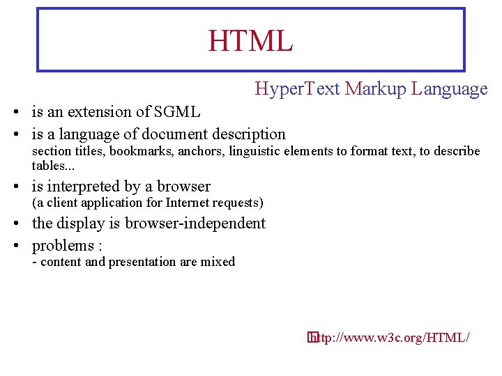 HTML Hyper. Text Markup Language • is an extension of SGML • is a