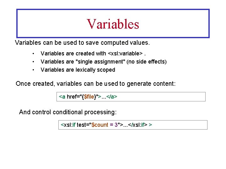 Variables can be used to save computed values. • • • Variables are created