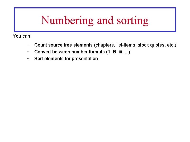 Numbering and sorting You can • • • Count source tree elements (chapters, list-items,