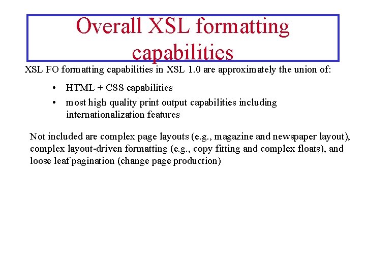 Overall XSL formatting capabilities XSL FO formatting capabilities in XSL 1. 0 are approximately