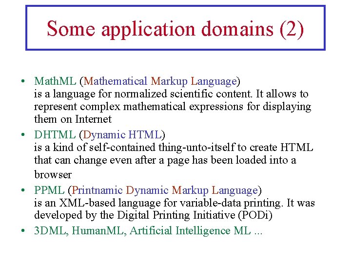 Some application domains (2) • Math. ML (Mathematical Markup Language) is a language for