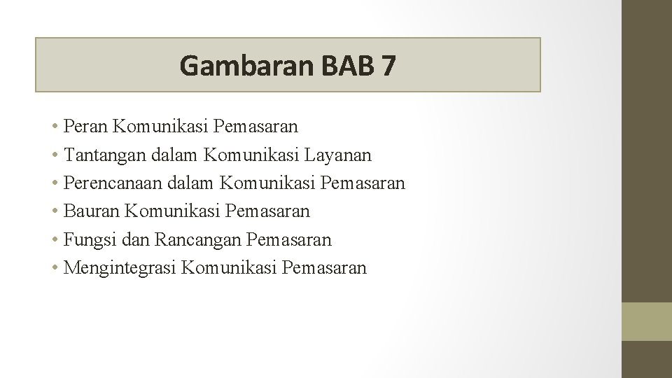 Gambaran BAB 7 • Peran Komunikasi Pemasaran • Tantangan dalam Komunikasi Layanan • Perencanaan