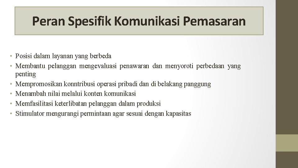 Peran Spesifik Komunikasi Pemasaran • Posisi dalam layanan yang berbeda • Membantu pelanggan mengevaluasi