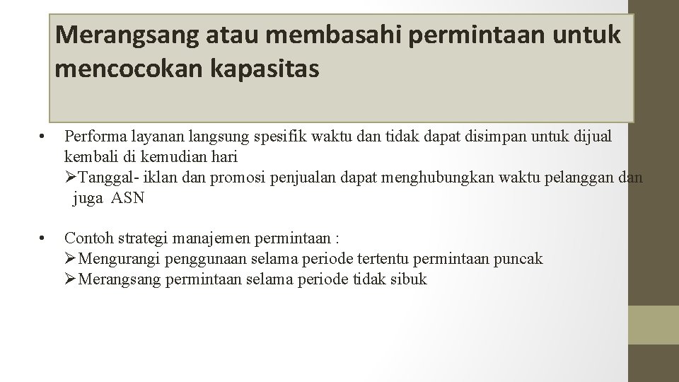 Merangsang atau membasahi permintaan untuk mencocokan kapasitas • Performa layanan langsung spesifik waktu dan