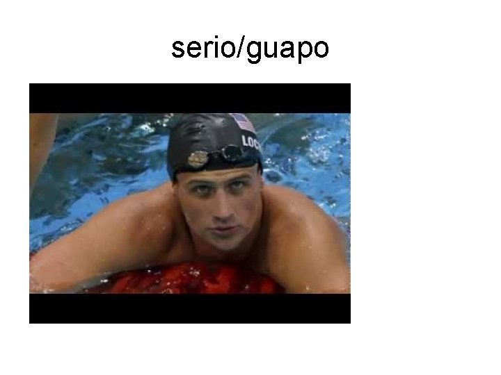 serio/guapo 