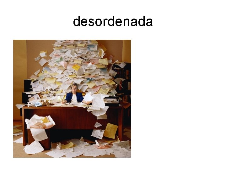 desordenada 