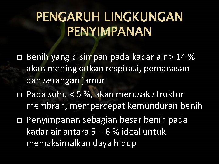 PENGARUH LINGKUNGAN PENYIMPANAN Benih yang disimpan pada kadar air > 14 % akan meningkatkan