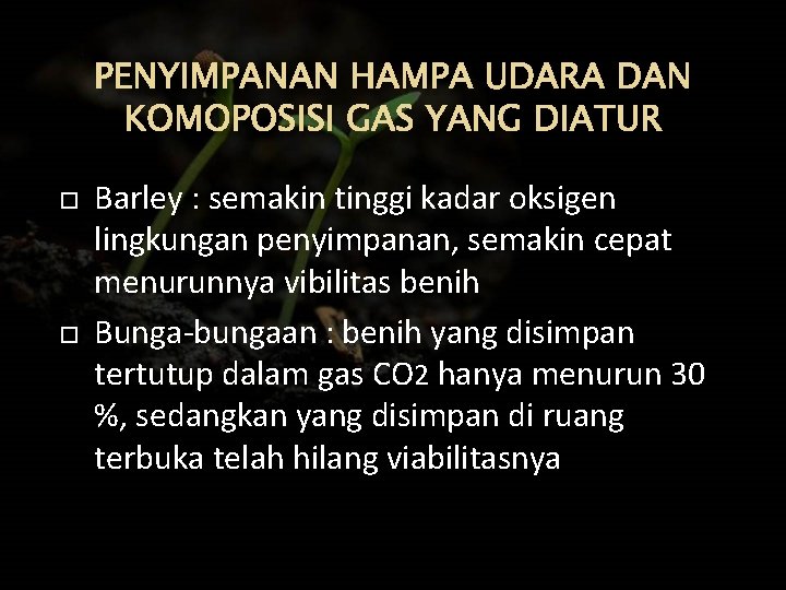 PENYIMPANAN HAMPA UDARA DAN KOMOPOSISI GAS YANG DIATUR Barley : semakin tinggi kadar oksigen