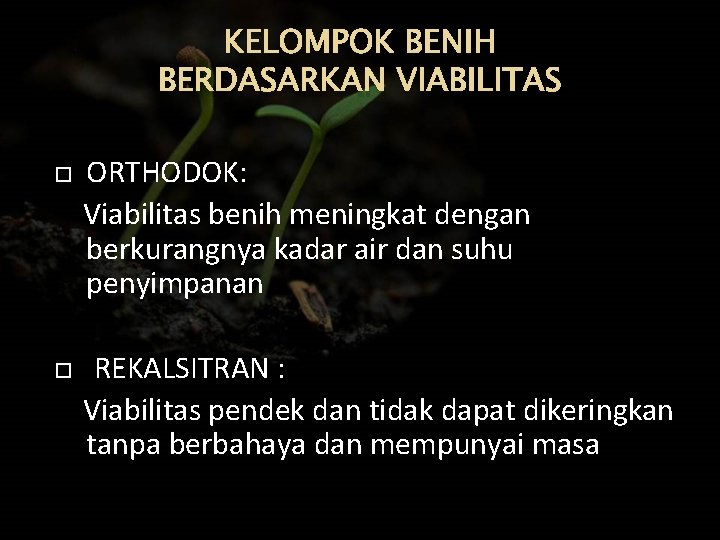 KELOMPOK BENIH BERDASARKAN VIABILITAS ORTHODOK: Viabilitas benih meningkat dengan berkurangnya kadar air dan suhu