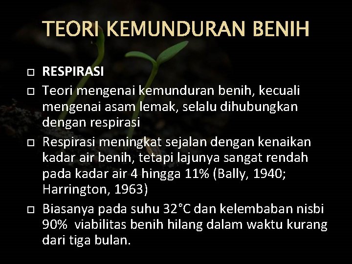 TEORI KEMUNDURAN BENIH RESPIRASI Teori mengenai kemunduran benih, kecuali mengenai asam lemak, selalu dihubungkan