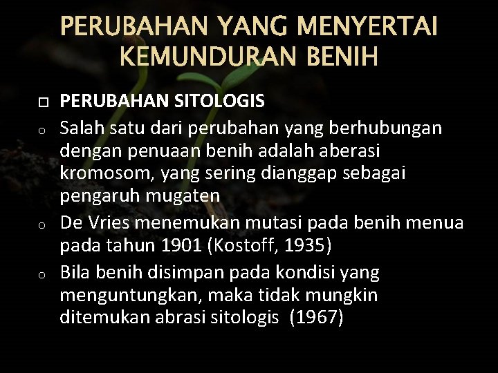 PERUBAHAN YANG MENYERTAI KEMUNDURAN BENIH o o o PERUBAHAN SITOLOGIS Salah satu dari perubahan